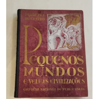 PEQUENOS MUNDOS E VELHAS CIVILIZAÇÕES - FERREIRA DE CASTRO